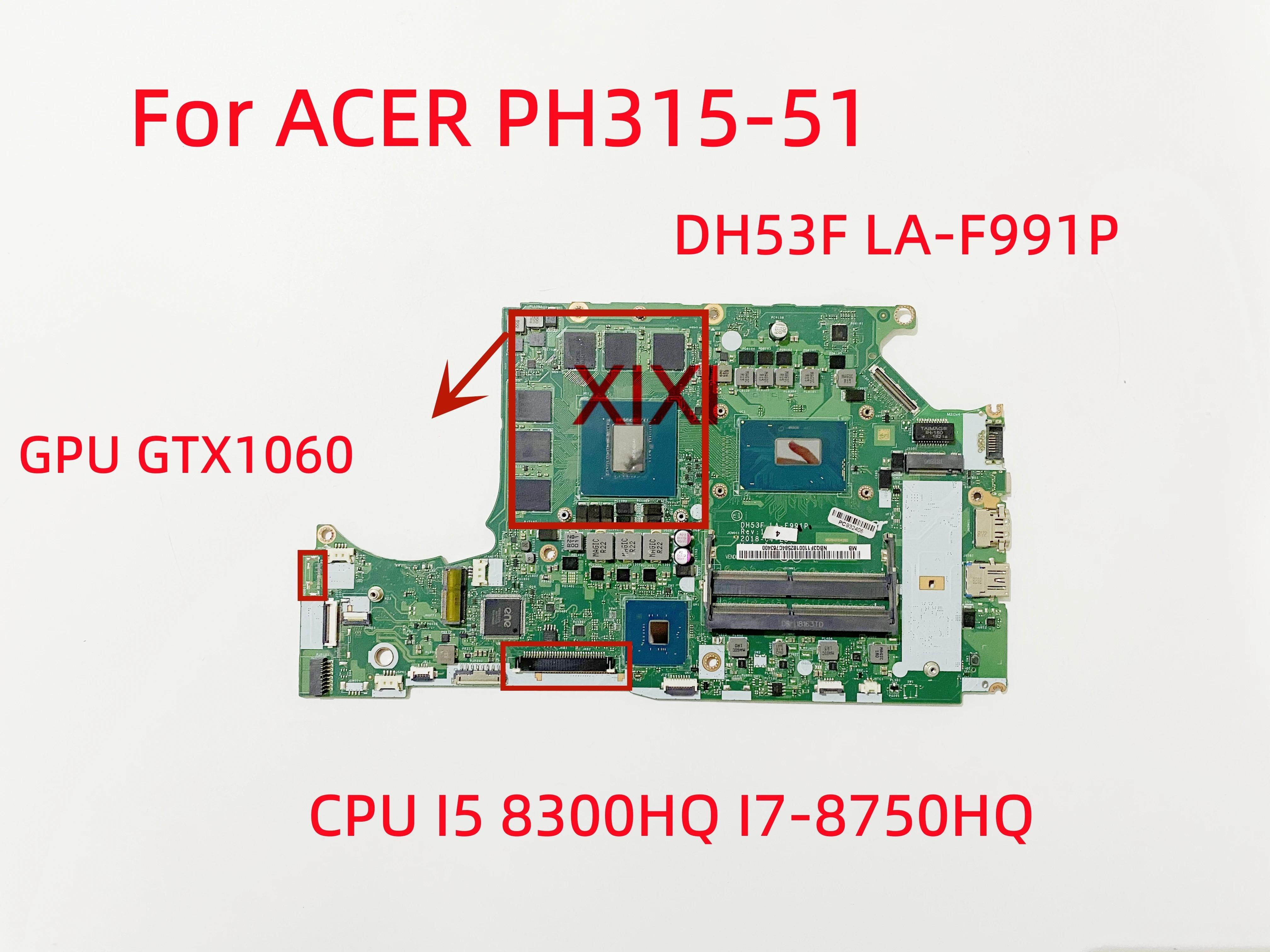 DH53F LA-F991P ACER PH315-51 PH317-52 A717-72G Ʈ   I5 8300HQ I7-8750HQ GPU GTX1060 100%